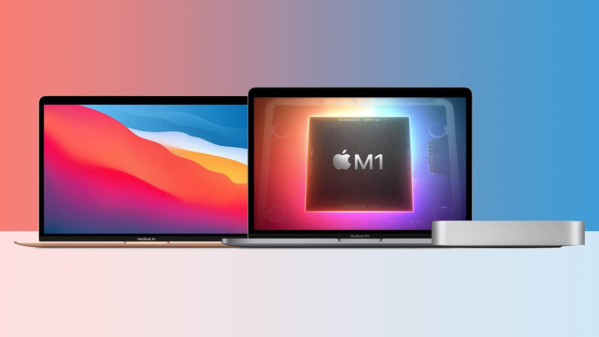 M1 chip on MacBook Pro & Air & Mac Mini